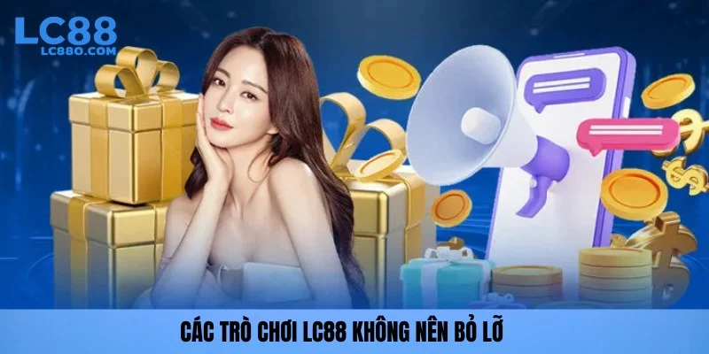 Các trò chơi LC88 không nên bỏ lỡ