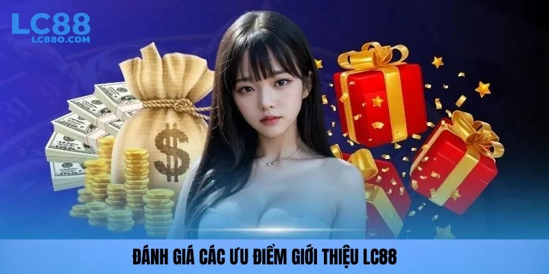 Đánh giá các ưu điểm giới thiệu LC88