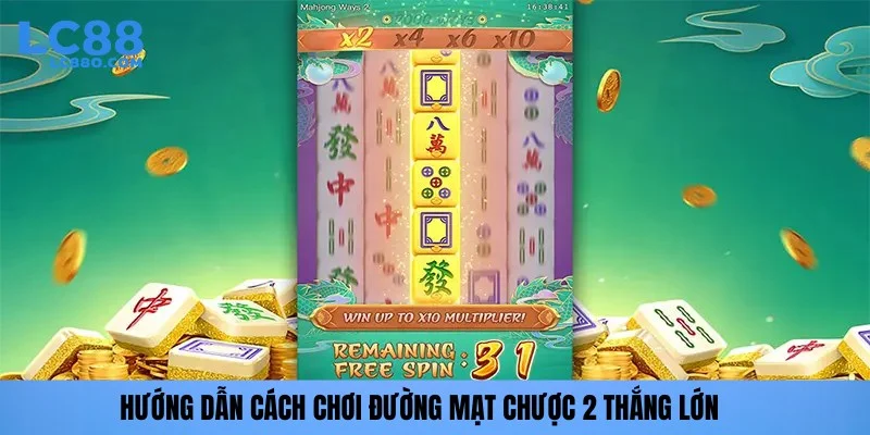 Hướng dẫn cách chơi đường mạt chược 2 thắng lớn