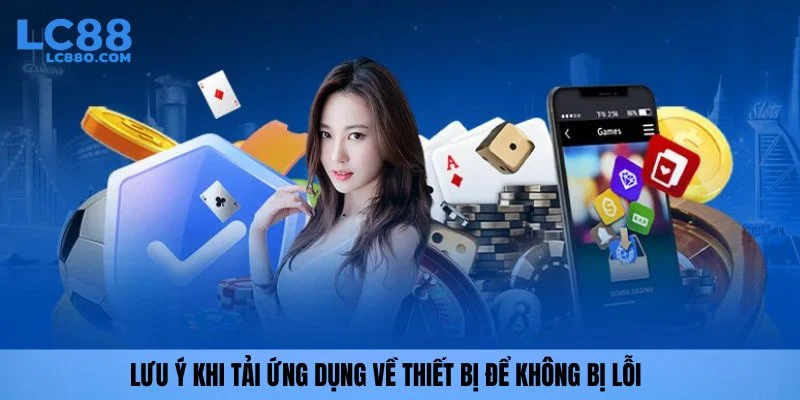 Lưu ý khi tải ứng dụng về thiết bị để không bị lỗi