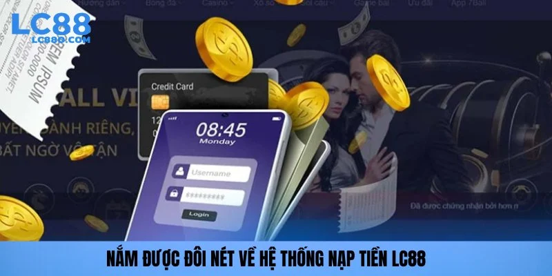Nắm được đôi nét về hệ thống nạp tiền LC88