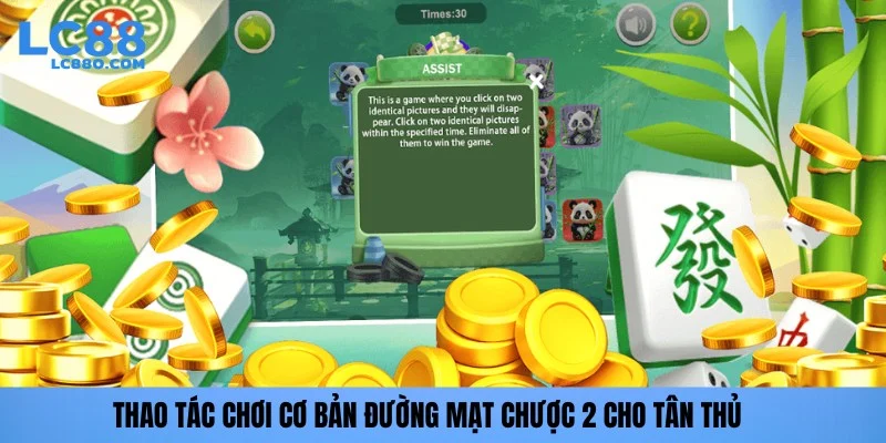 Thao tác chơi cơ bản đường mạt chược 2 cho tân thủ