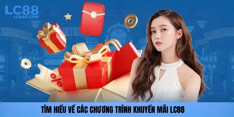 Tìm hiểu về các chương trình khuyến mãi LC88