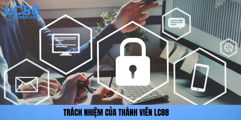 Trách nhiệm của thành viên LC88