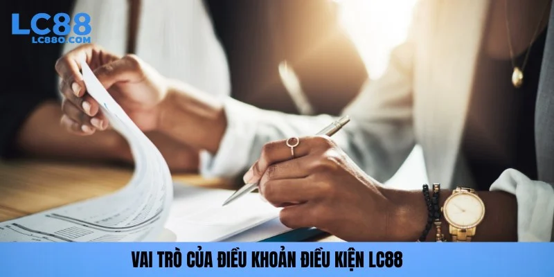 Vai trò của điều khoản điều kiện LC88